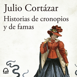 Audiolibro Historias de cronopios y de famas  - autor Julio Cortázar   - Lee Leandro Schnitman