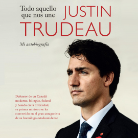 Audiolibro Todo aquello que nos une  - autor Justin Trudeau   - Lee José Carlos Domínguez