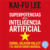 Audiolibro Superpotencias de la inteligencia artificial  - autor Kai Fu Lee   - Lee Luis Pinazo