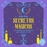 Audiolibro Secretos mágicos  - autor Kala Ruiz   - Lee Lina Franco