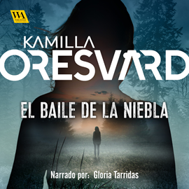 Audiolibro El baile de la niebla  - autor Kamilla Oresvärd   - Lee Gloria Tarridas