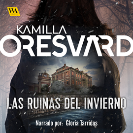 Audiolibro Las ruinas del invierno  - autor Kamilla Oresvärd   - Lee Gloria Tarridas
