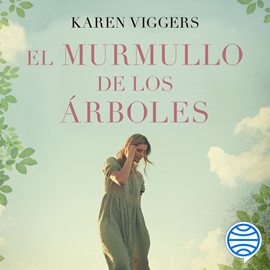 Audiolibro El murmullo de los árboles  - autor Karen Viggers   - Lee Laura Monedero