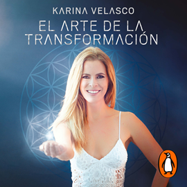 Audiolibro El arte de la transformación  - autor Karina Velasco   - Lee Kerygma Flores