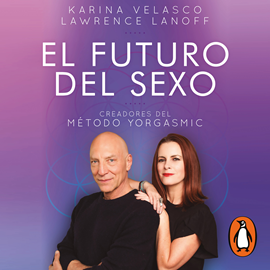Audiolibro El futuro del sexo  - autor Karina Velasco;Lawrence Lanoff   - Lee Equipo de actores