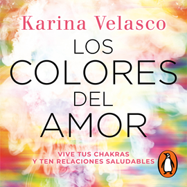 Audiolibro Los colores del amor  - autor Karina Velasco   - Lee Kerygma Flores