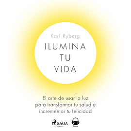 Audiolibro Ilumina tu vida  - autor Karl Ryberg   - Lee Benjamín Figueres