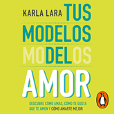 Audiolibro Tus modelos del amor  - autor Karla Lara   - Lee Karla Lara