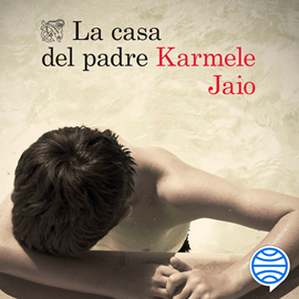 Audiolibro La casa del padre  - autor Karmele Jaio   - Lee Mariluz Parras Salgado