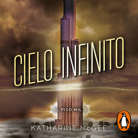 Audiolibro El piso mil 3 - Cielo infinito  - autor Katharine McGee   - Lee Nuria López