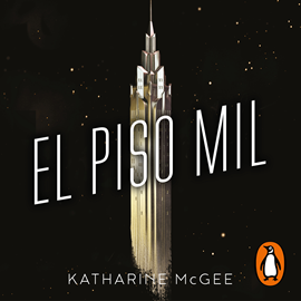 Audiolibro El piso mil (El piso mil 1)  - autor Katharine McGee   - Lee Nuria López