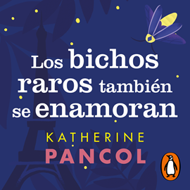 Audiolibro Los bichos raros también se enamoran  - autor Katherine Pancol   - Lee Elena Sanz