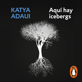Audiolibro Aquí hay icebergs  - autor Katya Adaui   - Lee Micaela Oddera