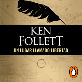 Audiolibro Un lugar llamado libertad  - autor Ken Follett   - Lee Xavier Fernández