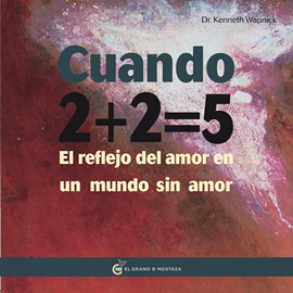 Audiolibro Cuando 2 + 2 = 5  - autor Kenneth Wapnick   - Lee Juan Miguel Díez