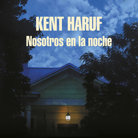 Audiolibro Nosotros en la noche  - autor Kent Haruf   - Lee Lucho Velasco