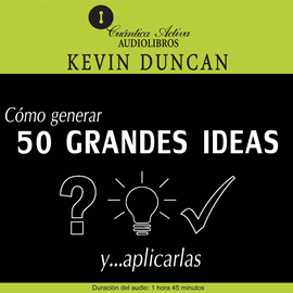 Audiolibro Cómo generar 50 grandes ideas  - autor Kevin Duncan   - Lee Humberto Romero Marin