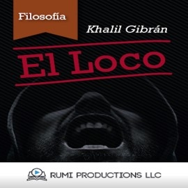 Audiolibro El Loco  - autor Khalil Gibran   - Lee RUMI Productions LLC