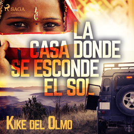 Audiolibro La casa donde se esconde el sol  - autor Kike del Olmo   - Lee Antonio Abenójar Moya