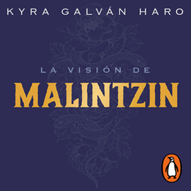 Audiolibro La visión de Malintzin  - autor Kyra Galván   - Lee Ixchel Obregón