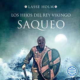 Audiolibro Saqueo (Serie Los hijos del rey vikingo 2)  - autor Lasse Holm   - Lee Álvaro Blázquez
