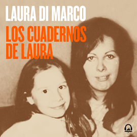 Audiolibro Los cuadernos de Laura - Historias íntimas sobre el amor, el dolor, la vida y la resiliencia  - autor Laura Di Marco   - Lee Gabriela Olarieta