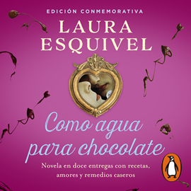 Audiolibro Como agua para chocolate  - autor Laura Esquivel   - Lee Yareli Arizmendi