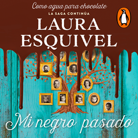Audiolibro Mi negro pasado (Como agua para chocolate 3)  - autor Laura Esquivel   - Lee Yareli Arizmendi