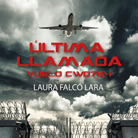 Audiolibro Ultima llamada. Vuelo CW0764  - autor Laura Falcó Lara   - Lee Jordi Salas