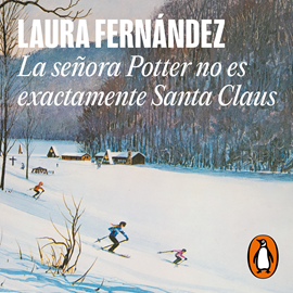 Audiolibro La señora Potter no es exactamente Santa Claus  - autor Laura Fernández   - Lee Lola Sans