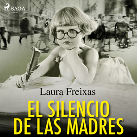 Audiolibro El silencio de las madres  - autor Laura Freixas Revuelta   - Lee Sonia Román