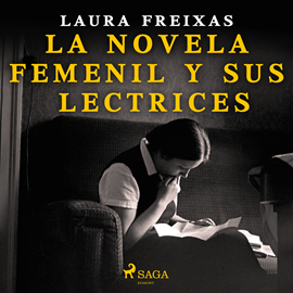Audiolibro La novela femenil y sus lectrices  - autor Laura Freixas Revuelta   - Lee María José Chabrera
