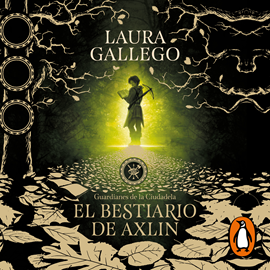 Audiolibro El bestiario de Axlin (Guardianes de la Ciudadela 1)  - autor Laura Gallego   - Lee Nerea Alfonso Mercado