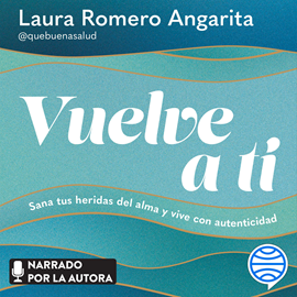 Audiolibro Vuelve a ti  - autor Laura Margarita Romero Angarita   - Lee Laura Margarita Romero Angarita