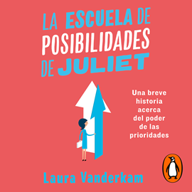 Audiolibro La escuela de posibilidades de Juliet  - autor Laura Vanderkam   - Lee Gabriela Ramírez