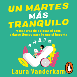 Audiolibro Un martes más tranquilo  - autor Laura Vanderkam   - Lee Gabriela Ramírez