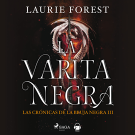 Audiolibro La varita negra. Las crónicas de la Bruja Negra vol. III  - autor Laurie Forest   - Lee Paloma Insa Rico