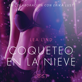 Audiolibro Coqueteo en la nieve - Relato erotico  - autor Lea Lind   - Lee Ana Laura Santana