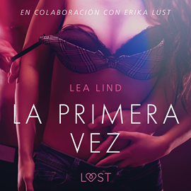 Audiolibro La primera vez - Relato erótico  - autor Lea Lind   - Lee Fabio Arciniegas