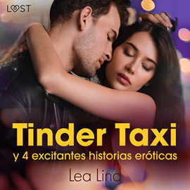 Audiolibro Tinder Taxi y 4 excitantes historias eróticas  - autor Lea Lind   - Lee Equipo de actores
