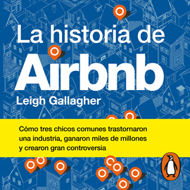 Audiolibro La historia de Airbnb  - autor Leigh Gallagher   - Lee Diana Pérez