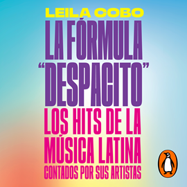Audiolibro La Fórmula "Despacito"  - autor Leila Cobo   - Lee Leila Cobo