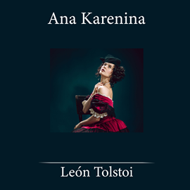 Audiolibro Ana Kanerina  - autor Leon Tolstoi   - Lee Juan Padilla