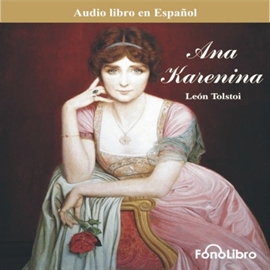 Audiolibro Ana Karenina  - autor Leon Tolstoi   - Lee Elenco de FonoLibro - acento latino