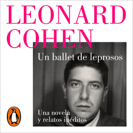 Audiolibro Un ballet de leprosos. Una novela y relatos inéditos  - autor Leonard Cohen   - Lee Cesar Ramones
