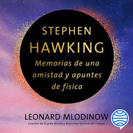 Audiolibro Stephen Hawking: Memorias de una amistad y apuntes de física  - autor Leonard Mlodinow   - Lee Nick Zamora