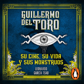 Audiolibro Guillermo del Toro: Su cine, su vida y sus monstruos  - autor Leonardo García Tsao   - Lee Equipo de actores