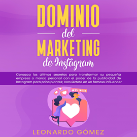 Audiolibro Dominio del marketing de Instagram  - autor Leonardo Gómez   - Lee Nicolas Riedel