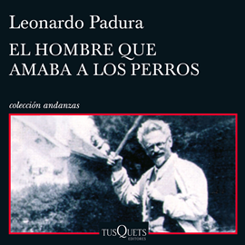 Audiolibro El hombre que amaba a los perros  - autor Leonardo Padura   - Lee Jorge Tito Gómez Cabrera