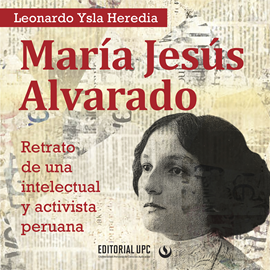 Audiolibro María Jesús Alvarado  - autor Leonardo Ysla Heredia   - Lee Cárdenas Enrique